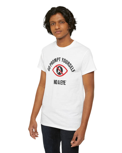 No A Eye™ - Go Prompt Yourself - Unisex Heavy Cotton Tee
