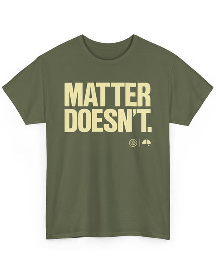 Matter Doesn't™ - Bold Version- Unisex Heavy Cotton Tee