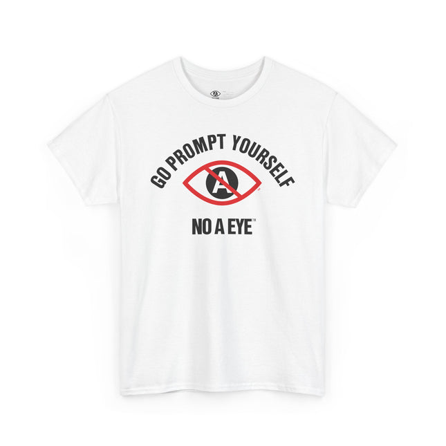 No A Eye™ - Go Prompt Yourself - Unisex Heavy Cotton Tee