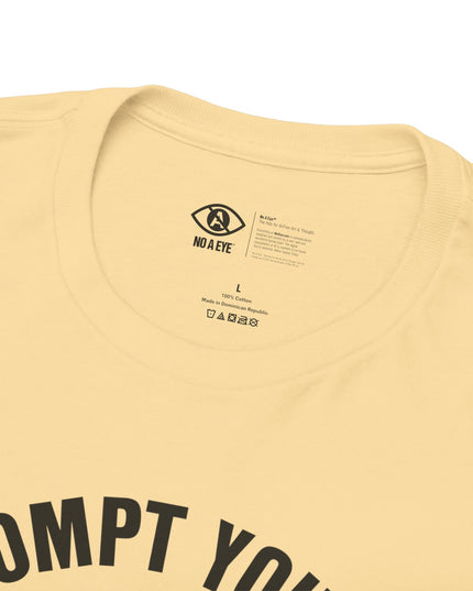 No A Eye™ - Go Prompt Yourself - Unisex Heavy Cotton Tee