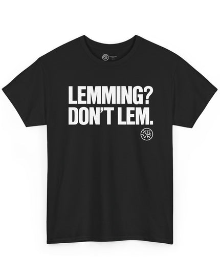 Individualism black t-shirt with the words "Lemming? Don't Lem." on the front.