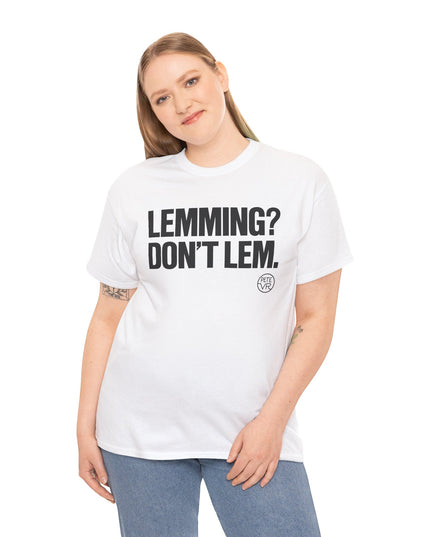 Lemming? Don't Lem.™ - Heavy Cotton Tee