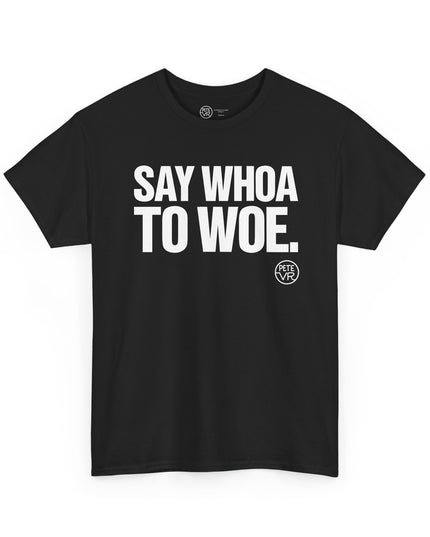 Positive thinking black t-shirt with the words "Say Whoa to Woe" on the front.
