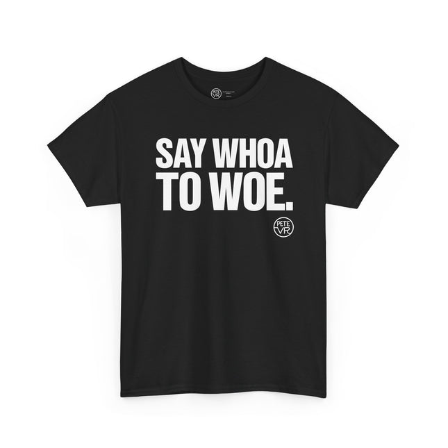 Positive thinking black t-shirt with the words "Say Whoa to Woe" on the front.