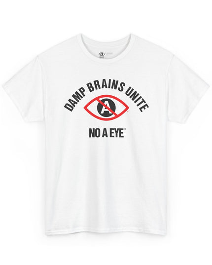 No A Eye™ - Damp Brains Unite - Unisex Heavy Cotton Tee