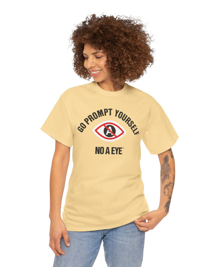 No A Eye™ - Go Prompt Yourself - Unisex Heavy Cotton Tee