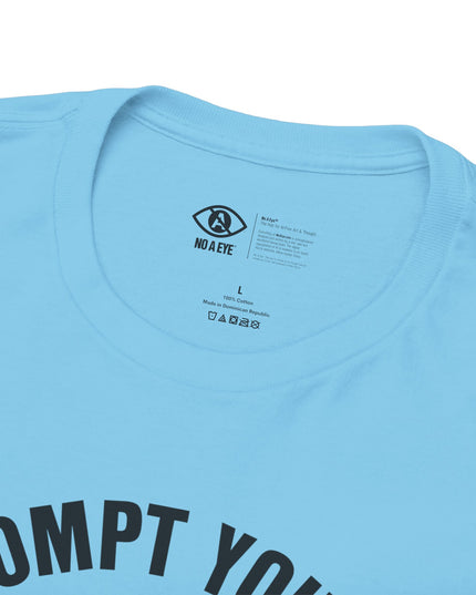 No A Eye™ - Go Prompt Yourself - Unisex Heavy Cotton Tee