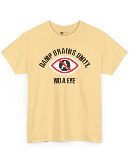 No A Eye™ - Damp Brains Unite - Unisex Heavy Cotton Tee