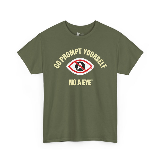 No A Eye™ - Go Prompt Yourself - Unisex Heavy Cotton Tee