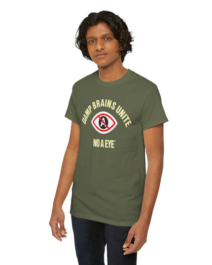 No A Eye™ - Damp Brains Unite - Unisex Heavy Cotton Tee