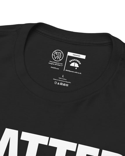 Matter Doesn't™ - Bold Version- Unisex Heavy Cotton Tee