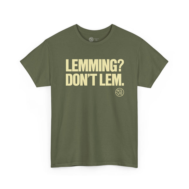 Individualism army green t-shirt with the words "Lemming? Don't Lem." on the front.