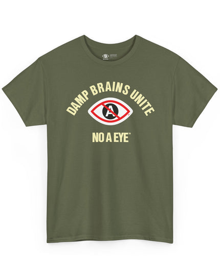No A Eye™ - Damp Brains Unite - Unisex Heavy Cotton Tee