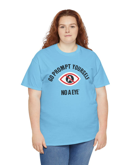 No A Eye™ - Go Prompt Yourself - Unisex Heavy Cotton Tee