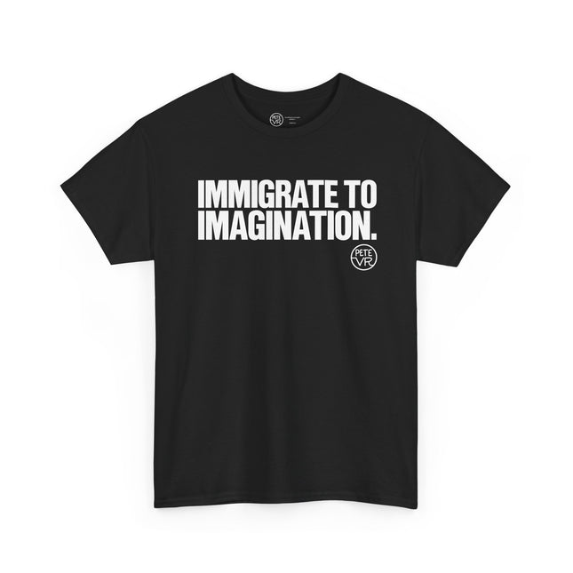 Imagination black t-shirt with the words "Immigrate to Imagination" on the front, by Pete VR.