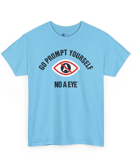 No A Eye™ - Go Prompt Yourself - Unisex Heavy Cotton Tee