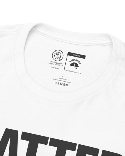 Matter Doesn't™ - Bold Version- Unisex Heavy Cotton Tee